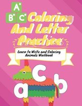 ABC Coloring And Letter Practice Learn to Write and Coloring Animals Workbook: A is for Animals Preschool Coloring Book Activity Book for Toddlers and