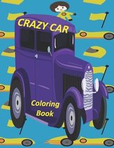 Crazy Car Coloring Book: A Collection of Amazing Sport and Supercar Designs for Kids