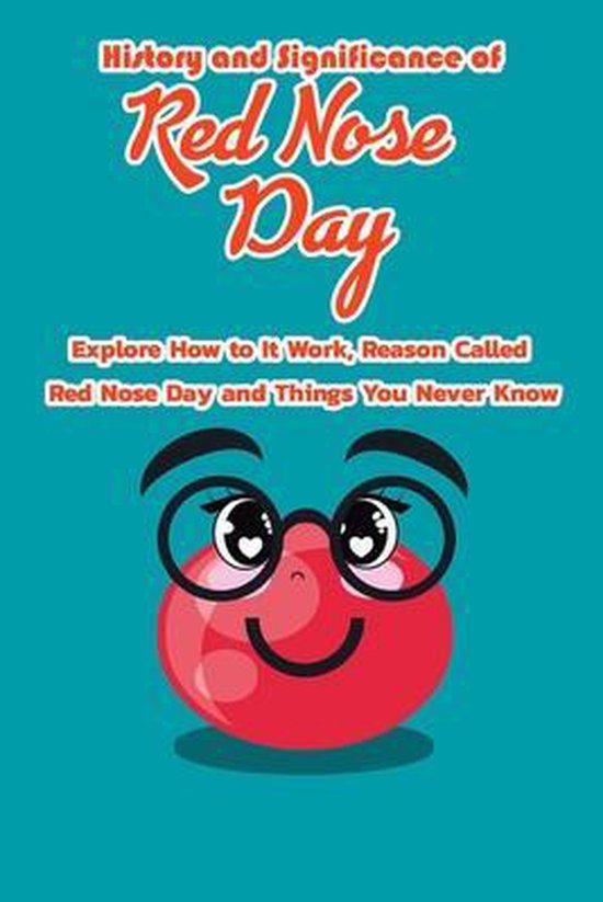 History and Significance of Red Nose Day Explore How to It Work