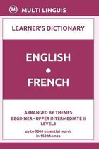 English-French Learner's Dictionary (Arranged by Themes, Beginner - Upper Intermediate II Levels)