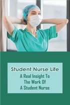 Student Nurse Life: A Real Insight To The Work Of A Student Nurse: A Day In The Life Of A Nurse Children'S Book