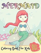 Mermaid Coloring Book For Kids Ages 3-5: 50 Unique And Cute Coloring Pages For Girls Activity Book For Children