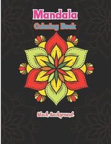 Mandala coloring book black background: Easy Awesome Colorful Black Background Fun Meditation and Creativity an Adult Mandala Designs Coloring Book wi