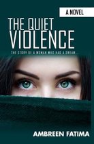 The Quite Violence: The story of a girl who had a Dream..