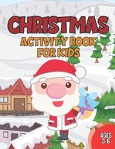 Christmas Activity Book for Kids 3-6: Christmas Coloring Pages, Mazzes, Word Search, Sudoku! Complete unique activity book for kids