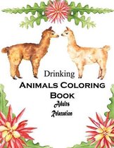 Drinking Animals Coloring Book Adults Relaxation: Drinking Animals Coloring Book: A Fun Coloring Gift Book for Party Lovers & Adults Relaxation with S