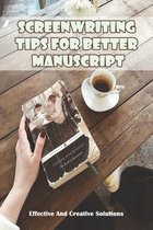 Screenwriting Tips For Better Manuscript_ Effective And Creative Solutions