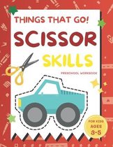 Things That Go Scissor Skills Preschool Workbook for Kids Ages 3-5: A Fun with Cars, Trucks, Planes, Trains and More - Coloring and Cutting Skill Prac