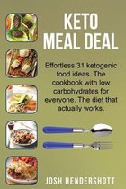 Keto meal deal: Effortless 31 ketogenic food ideas. The cookbook with low carbohydrates for everyone. The diet that actually works.