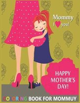 Happy mother's Day Coloring Book for Mommy: Great Gift Motivational & Inspirational Swear Word, Flowers and Butterfly Coloring Book for Adults(40 Funn
