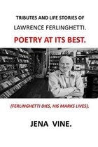 Tributes and Life Stories of Lawrence Ferlinghetti: Tributes to Lawrence Ferlinghetti Poetry Lawrence Ferlinghetti Books Lawrence Ferlinghetti Collect