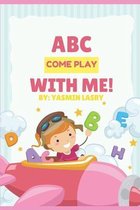 ABC Come Play with Me!