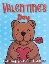 Valentine's Day Coloring Book for Toddlers: A Collection of Fun and Easy Happy Valentine Day With Lovely Bear, Rabbit, Penguin, Dog, Cat, and More! Va