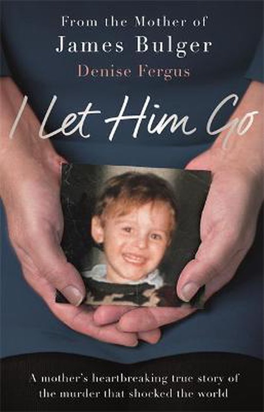 I Let Him Go: The heartbreaking book from the mother of Jame ... - cover