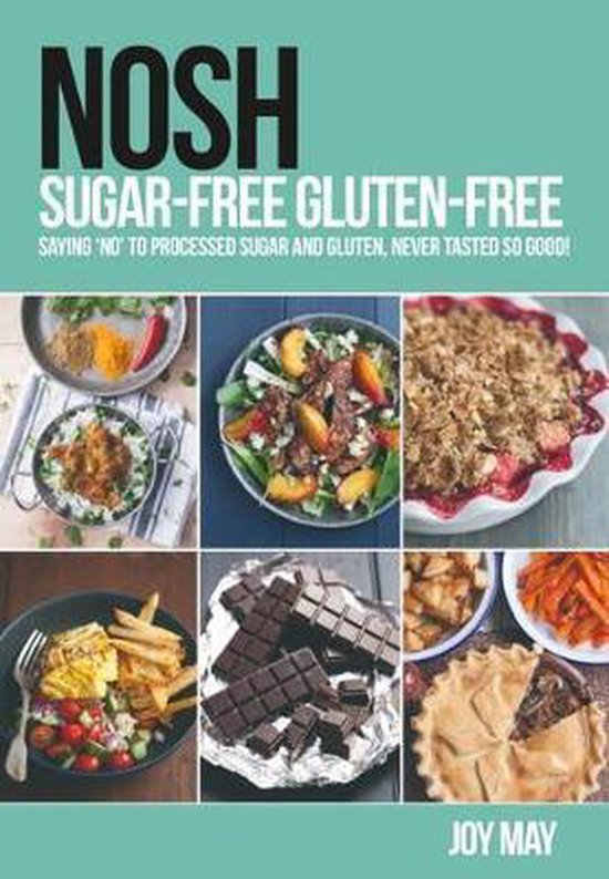 NOSH SugarFree GlutenFree Saying 'No' to Processed Sugar and ... - cover