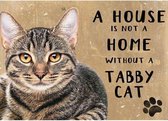 Metalen Wandbord a House is not a Home without a Tabby Cat - 20 x 30 cm