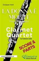 La donna è mobile - Clarinet Quarte (score & parts)