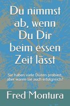 Du nimmst ab, wenn Du Dir beim essen Zeit lasst