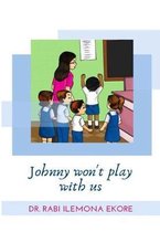 Johnny won't play with us