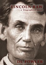 Abraham Lincoln's Human story 1 - Lincoln Raw