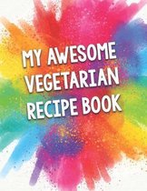 My Awesome Vegetarian Recipe Book