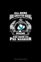 All Moms Are Created Equal But QUEENS Are Born as PKD Warrior