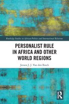 Routledge Studies in African Politics and International Relations - Personalist Rule in Africa and Other World Regions