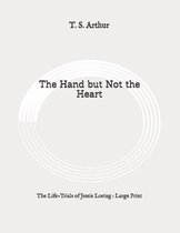 The Hand but Not the Heart: The Life-Trials of Jessie Loring