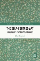 Studies in Performance and Early Modern Drama - The Self-Centred Art