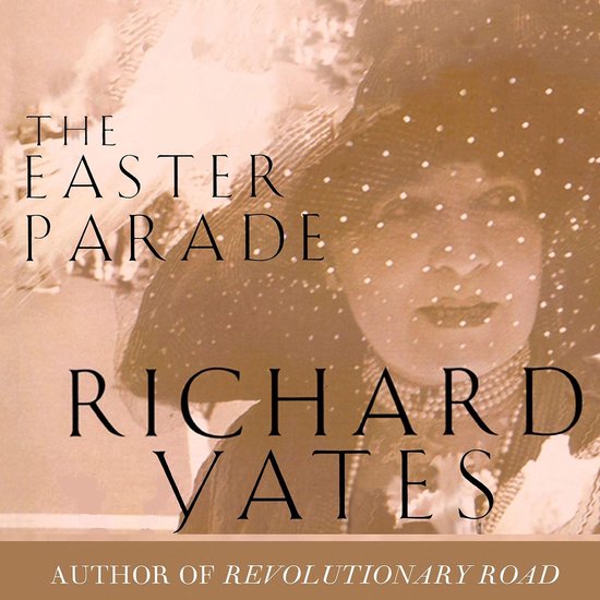 De kaft van het boek 'The Easter Parade' van Richard Yates, met een sepia getinte foto van een vrouw met een grote hoed en parels.