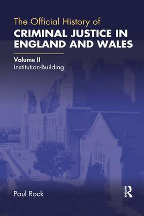 The Official History of Criminal Justice in England and Wales: Volume II