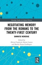 Routledge Studies in Cultural History- Negotiating Memory from the Romans to the Twenty-First Century