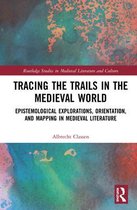 Routledge Studies in Medieval Literature and Culture- Tracing the Trails in the Medieval World