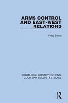Routledge Library Editions: Cold War Security Studies- Arms Control and East-West Relations
