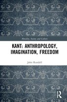 Morality, Society and Culture- Kant: Anthropology, Imagination, Freedom