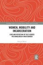 Routledge Studies in Criminal Justice, Borders and Citizenship- Women, Mobility and Incarceration