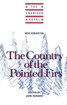 The American Novel- New Essays on The Country of the Pointed Firs