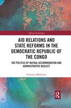 African Governance- Aid Relations and State Reforms in the Democratic Republic of the Congo