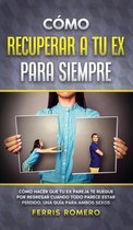 Como Recuperar a tu Ex para Siempre