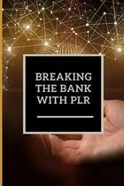Breaking the Bank with PLR