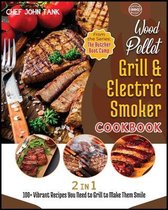 Wood Pellet Grill & Electric Smoker Cookbook [2 in 1]