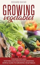 growing vegetables: This Book Includes