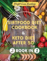 Sirtfood diet Cookbook and The Ultimate Keto Guide for Beginners after 50: - 2 BOOK IN 1 - How I Lost 110 Pounds by Activating the  Skinny Gene  and Going on in Eating My Delicious