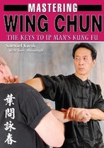 Mastering Wing Chun Kung Fu