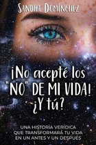 No Acepte los  NO  DE MI VIDA ?Y tu?