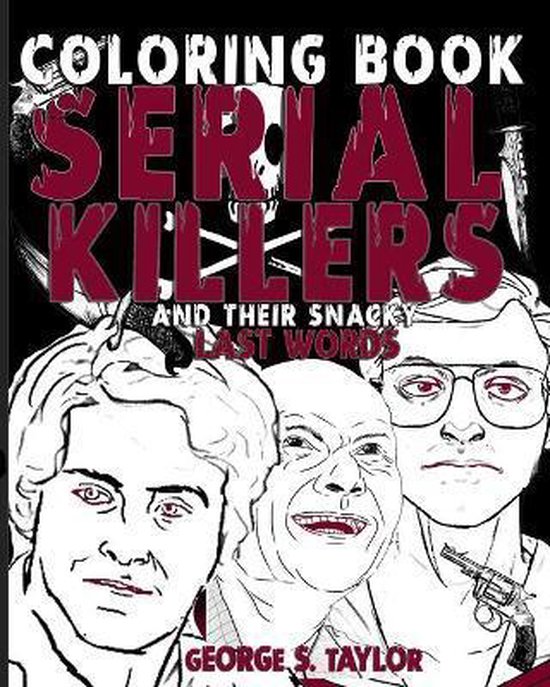 Serial Killers Coloring Book and Their Snacky Last Words