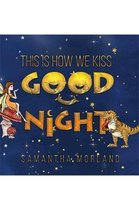 This Is How We Kiss Goodnight