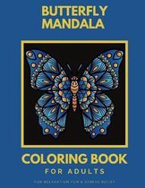 Butterfly Mandala Coloring Book For Adults: For Relaxation, Fun, and Stress Relief