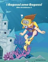 I Ragazzi Sono Ragazzi- I Ragazzi sono Ragazzi Libro da Colorare 2