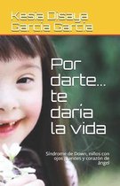 Por darte... te daria la vida